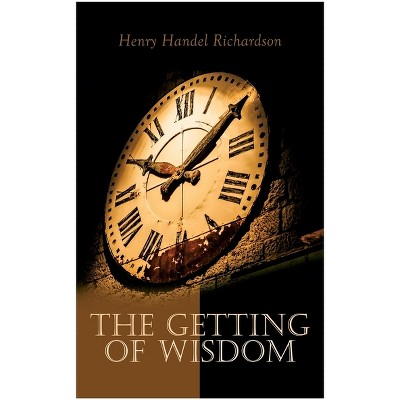 The Getting of Wisdom - by  Henry Handel Richardson (Paperback)