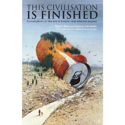 This Civilisation is Finished - by  Rupert Read & Samuel Alexander (Paperback)