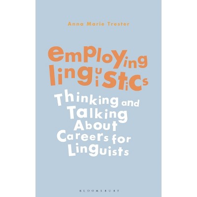 Employing Linguistics - by  Anna Marie Trester (Paperback)