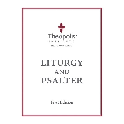 Theopolis Liturgy and Psalter - by  James B Jordan (Paperback)