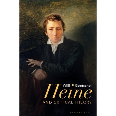 Heine and Critical Theory - by  Willi Goetschel (Paperback)