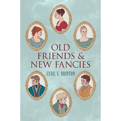 Old Friends and New Fancies - by  Sybil G Brinton (Paperback)