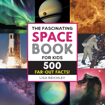 The Fascinating Space Book for Kids - (Fascinating Facts) by Lisa Reichley
