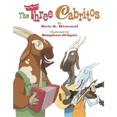 The Three Cabritos - by  Eric A Kimmel (Paperback)