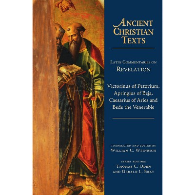 Latin Commentaries on Revelation - (Ancient Christian Texts) by  Victorinus of Petovium & Apringius of Beja & Caesarius of Arles & Bede (Hardcover)