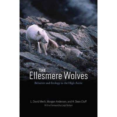 The Ellesmere Wolves - by  L David Mech & Morgan Anderson & H Dean Cluff (Paperback)