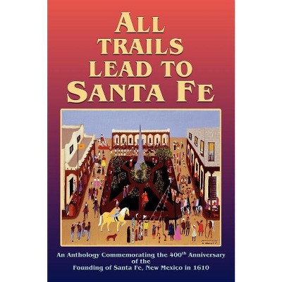 All Trails Lead to Santa Fe (Hardcover)