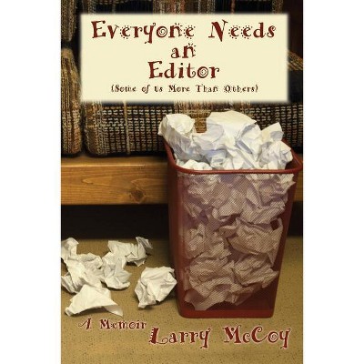 Everyone Needs an Editor - by  Larry McCoy (Paperback)