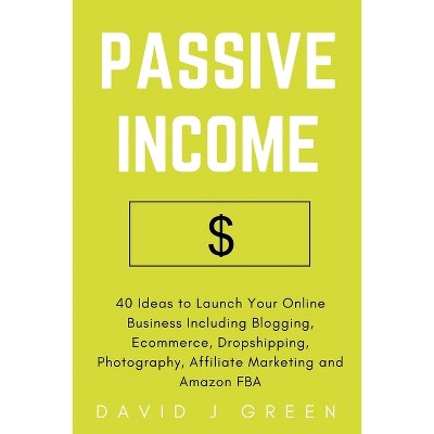 Passive Income - by  David J Green (Paperback)