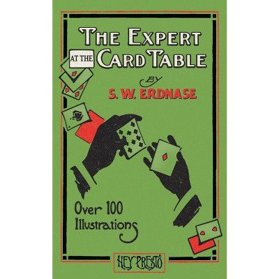 The Expert at the Card Table (Hey Presto Magic Book) - by  S W Erdnase (Paperback)