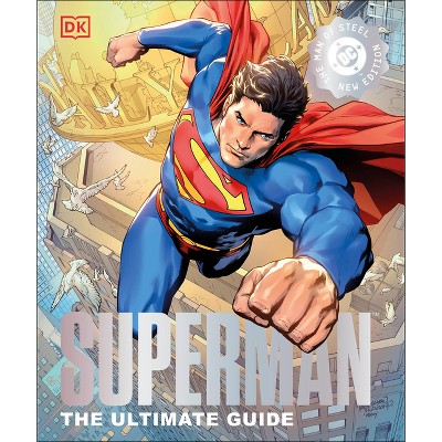 DC Superman the Ultimate Guide the Man of Steel New Edition - by  DK (Hardcover)
