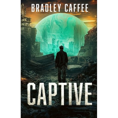 Captive - by  Bradley Caffee (Paperback)