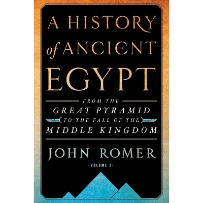 A History of Ancient Egypt Volume 2 - by  John Romer (Paperback)