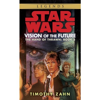 Vision of the Future - (Star Wars: The Hand of Thrawn Duology - Legends) by  Timothy Zahn (Paperback)