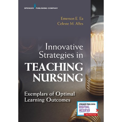 Innovative Strategies in Teaching Nursing - by  Emerson E Dnp Ea & Celeste M Dnp Alfes (Paperback)