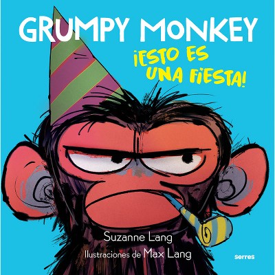 Grumpy Monkey: ¡Esto Es Una Fiesta! / Grumpy Monkey Party Time! - by  Suzanne Lang (Hardcover)