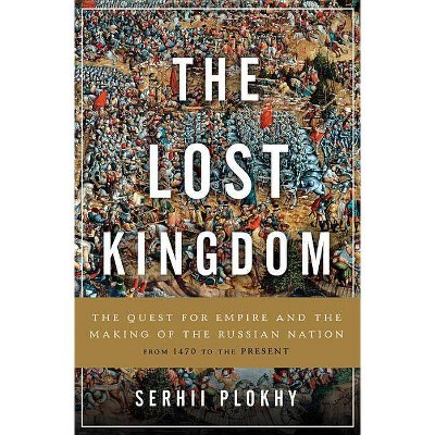 Lost Kingdom - by  Serhii Plokhy (Hardcover)