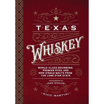 Texas Whiskey - by  Nico Martini (Hardcover)