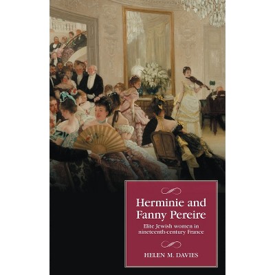 Herminie and Fanny Pereire - (Studies in Modern French and Francophone History) by Helen M Davies