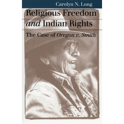 Religious Freedom and Indian Rights - (Landmark Law Cases & American Society) by  Carolyn N Long (Paperback)