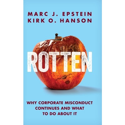 Rotten - by  Marc J Epstein & Kirk O Hanson (Hardcover)