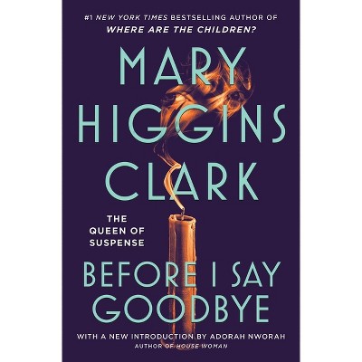 Before I Say Goodbye - by  Mary Higgins Clark (Paperback)