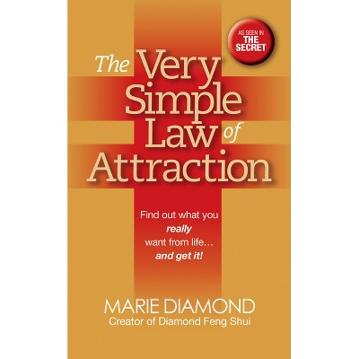 The Very Simple Law of Attraction: Find Out What You Really Want from Life . . . and Get It! - by  Marie Diamond (Paperback)