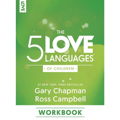 The 5 Love Languages of Children Workbook - by  Gary Chapman & Ross Campbell (Paperback)