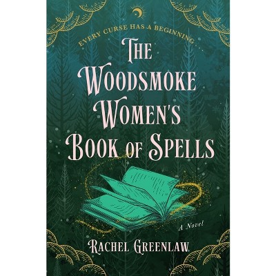 The Woodsmoke Women's Book of Spells - by  Rachel Greenlaw (Paperback)