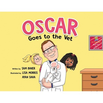 Oscar Goes to the Vet - by  Sam Baker (Paperback)