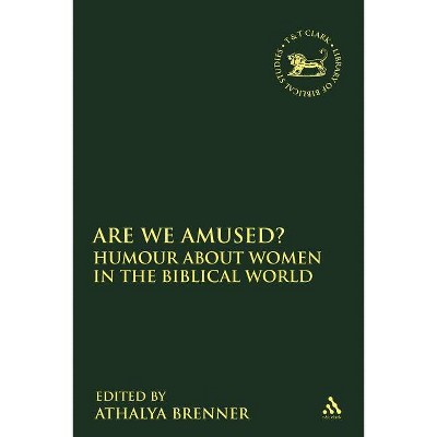 Are We Amused? - (Library of Hebrew Bible/Old Testament Studies) by  Athalya Brenner (Paperback)
