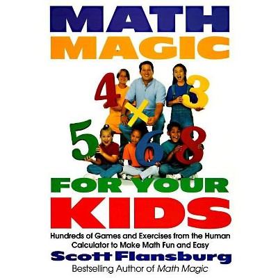 Math Magic for Your Kids - by  Scott Flansburg (Paperback)