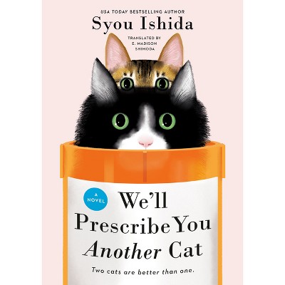 We'll Prescribe You Another Cat - by  Syou Ishida (Hardcover)