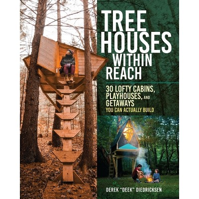 Tree Houses Within Reach - by  Derek Diedricksen (Paperback)