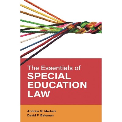 Essentials of Special Education Law - (Special Education Law, Policy, and Practice) by  Andrew M Markelz & David F Bateman (Paperback)