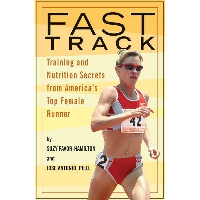 Fast Track - by  Suzy Favor-Hamilton & Jose Antonio (Paperback)