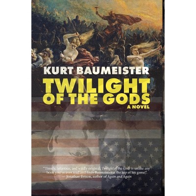 Twilight of the Gods - by  Kurt Baumeister (Hardcover)