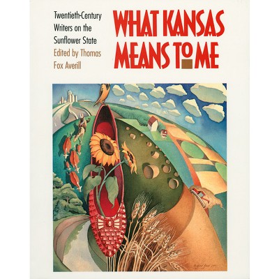 What Kansas Means to Me - by  Thomas Fox Averill (Paperback)
