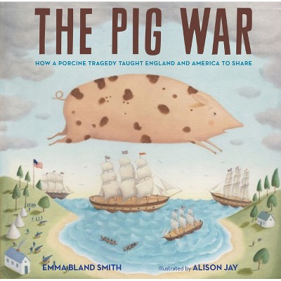 The Pig War - by  Emma Bland Smith (Hardcover)