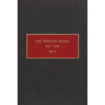 The Dongan Papers, 1683-1688, Part I - (New York Historical Manuscripts) by  Peter Christoph (Hardcover)