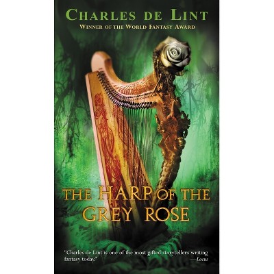 The Harp of the Grey Rose - by  Charles de Lint (Paperback)
