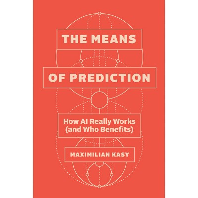 The Means of Prediction - by  Maximilian Kasy (Hardcover)