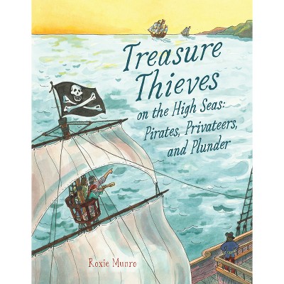 Treasure Thieves on the High Seas - by  Roxie Munro (Hardcover)