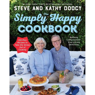 The Simply Happy Cookbook - (The Happy Cookbook) by  Steve Doocy & Kathy Doocy (Hardcover)