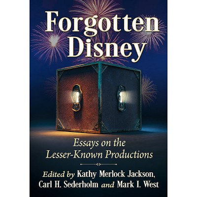 Forgotten Disney - by  Kathy Merlock Jackson & Carl H Sederholm & Mark I West (Paperback)