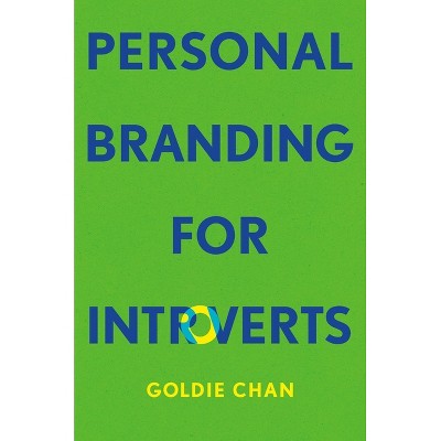 Personal Branding for Introverts - by  Goldie Chan (Hardcover)