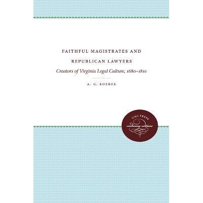 Faithful Magistrates and Republican Lawyers - (Studies in Legal History) by  A G Roeber (Paperback)