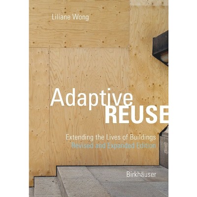 Adaptive Reuse - 2nd Edition by  Liliane Wong (Paperback)