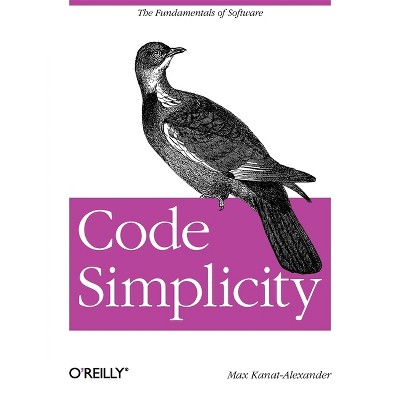 Code Simplicity - by  Max Kanat-Alexander (Paperback)