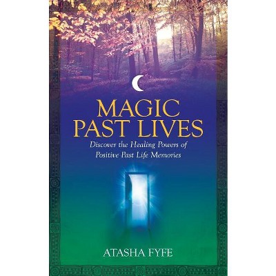 Magic Past Lives - by  Atasha Fyfe (Paperback)